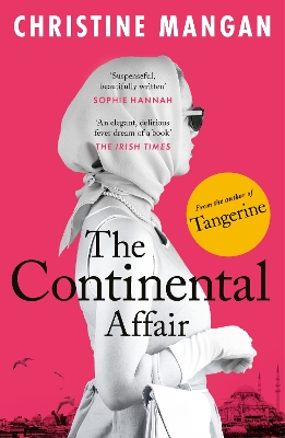 The Continental Affair: A stunning, wanderlust adventure full of European glamour from the author of bestseller 'Tangerine' - Mangan, Christine