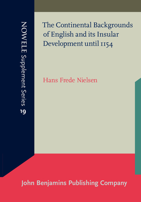 The Continental Backgrounds of English and Its Insular Development Until 1154 - Nielsen, Hans Frede