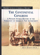 The Continental Congress: A Primary Source History of the Formation of America's New Government