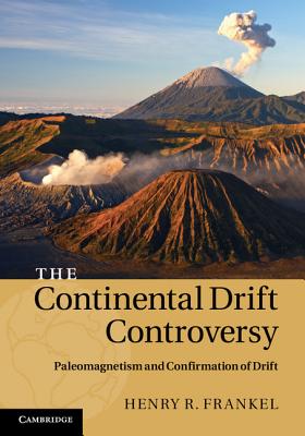 The Continental Drift Controversy - Frankel, Henry R.