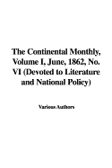 The Continental Monthly, Volume I, June, 1862, No. VI (Devoted to Literature and National Policy)