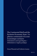 The Continental Shelf and the Exclusive Economic Zone - Le Plateau Continental Et La Zone Economique Exclusive: Delimitation and Legal Regime - Delimitation Et Regime Juridique