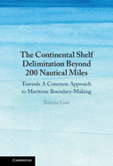 The Continental Shelf Delimitation Beyond 200 Nautical Miles: Towards a Common Approach to Maritime Boundary-Making