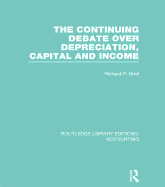 The Continuing Debate Over Depreciation, Capital and Income (Rle Accounting)