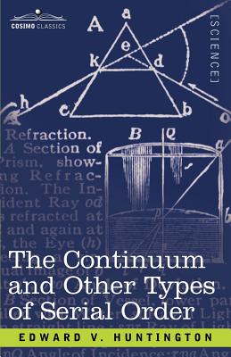 The Continuum and Other Types of Serial Order - Huntington, Edward V