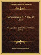 The Continuum as a Type of Order: An Exposition of the Modern Theory (1905)