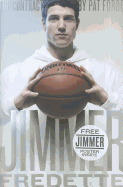 The Contract: The Journey of Jimmer Fredette from the Playground to the Pros