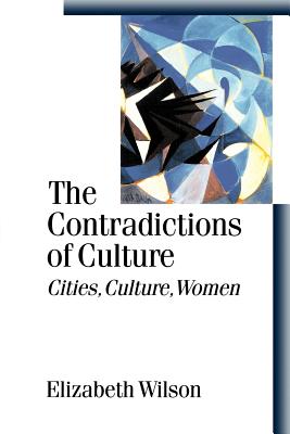 The Contradictions of Culture: Cities, Culture, Women - Wilson, Elizabeth