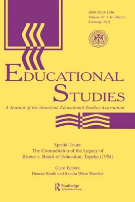 The Contradictions of the Legacy of Brown V. Board of Education, Topeka (1954): A Special Issue of Educational Studies - Smith, Dianne (Editor), and Tutwiler, Sandra Winn (Editor)