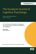 The Contribution of Cognitive Psychology to the Study of Individual Cognitive Differences and Intelligence: A Special Issue of the European Journal of Cognitive Psychology