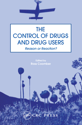 The Control of Drugs and Drug Users: Reason or Reaction? - Coomber, Ross