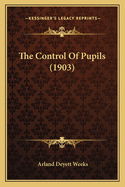 The Control Of Pupils (1903)