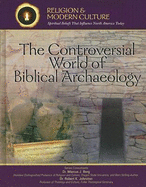 The Controversial World of Biblical Archaeology: Tomb Raiders, Fakes, & Scholars