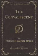 The Convalescent (Classic Reprint)
