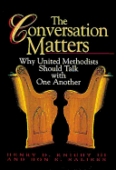 The Conversation Matters: Why United Methodists Should Talk with One Another