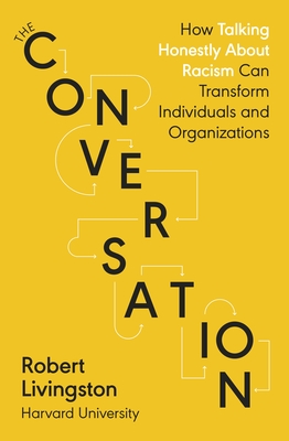 The Conversation: Shortlisted for the FT & McKinsey Business Book of the Year Award 2021 - Livingston, Robert