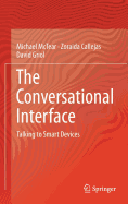 The Conversational Interface: Talking to Smart Devices