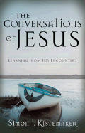 The Conversations of Jesus: Learning from His Encounters