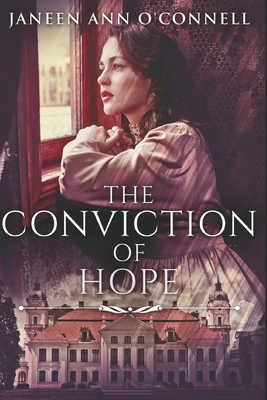 The Conviction Of Hope: Large Print Edition - O'Connell, Janeen Ann