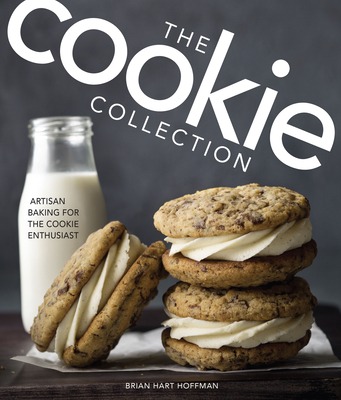 The Cookie Collection: Artisan Baking for the Cookie Enthusiast - Hoffman, Brian Hart (Editor)