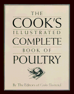 The Cook's Illustrated Complete Book of Poultry - Cook's Illustrated Magazine