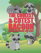 The Coolest & Cutest Racoon Coloring Book For Kids: 25 Fun Designs For Boys And Girls - Perfect For Young Children Preschool Elementary Toddlers