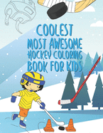 The Coolest Most Awesome Hockey Coloring Book For Kids: 25 Fun Designs For Boys And Girls - Perfect For Young Children