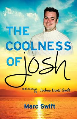 The Coolness of Josh: Expanded 10th Anniversary Edition - Swift, Marc, and Swift, Joshua David