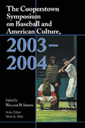 The Cooperstown Symposium on Baseball and American Culture, 2003-2004