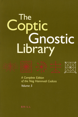 The Coptic Gnostic Library (5 Vols.): A Complete Edition of the Nag Hammadi Codices - Robinson, James M (Editor)