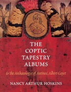 The Coptic Tapestry Albums and the Archaeologist of Antino, Albert Gayet