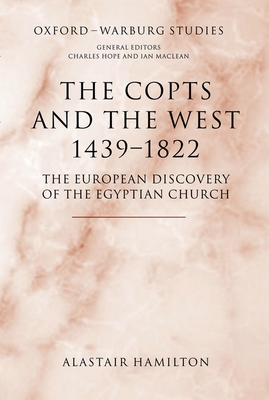 The Copts and the West, 1439-1822: The European Discovery of the Egyptian Church - Hamilton, Alastair