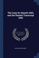 The Copy for Hamlet 1603, and the Hamlet Transcript 1593