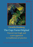 The Copy Turns Original: Vincent van Gogh and a new approach to traditional art practice