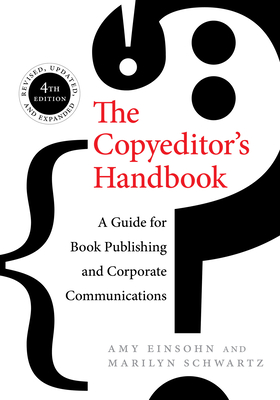 The Copyeditor's Handbook: A Guide for Book Publishing and Corporate Communications - Einsohn, Amy, and Schwartz, Marilyn