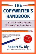 The Copywriter's Handbook: A Step-By-Step Guide to Writing Copy That Sells