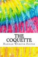 The Coquette: Includes MLA Style Citations for Scholarly Secondary Sources, Peer-Reviewed Journal Articles and Critical Essays (Squid Ink Classics)