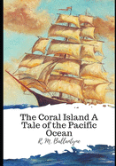 The Coral Island A Tale of the Pacific Ocean