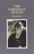 The Cordelia Dream. Marina Carr