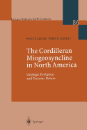 The Cordilleran Miogeosyncline in North America: Geologic Evolution and Tectonic Nature