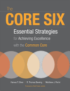 The Core Six: Essential Strategies for Achieving Excellence with the Common Core