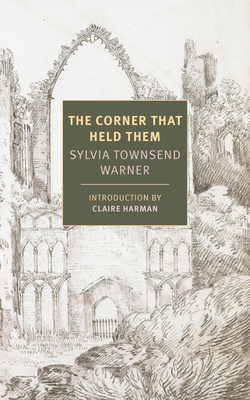 The Corner That Held Them - Townsend Warner, Sylvia, and Harman, Claire (Introduction by)
