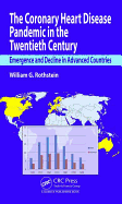 The Coronary Heart Disease Pandemic in the Twentieth Century: Emergence and Decline in Advanced Countries