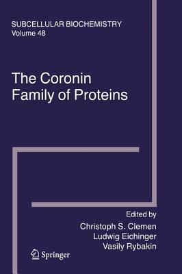 The Coronin Family of Proteins - Clemen, Christoph S (Editor), and Eichinger, Ludwig (Editor), and Rybakin, Vasily (Editor)