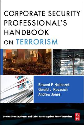The Corporate Security Professional's Handbook on Terrorism - Halibozek, Edward, MBA, and Jones, Andy, and Kovacich, Gerald L, Cpp, Cissp