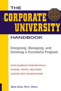 The Corporate University Handbook: Designing, Managing, and Growing a Successful Program