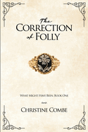 The Correction of Folly: What Might Have Been, Book One