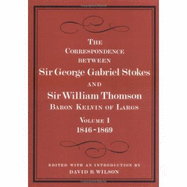 The Correspondence Between Sir George Gabriel Stokes and Sir William Thomson, Baron Kelvin of Largs 2 Part Set