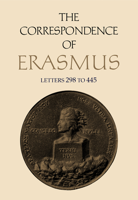 The Correspondence of Erasmus: Letters 298 to 445, Volume 3 - Erasmus, Desiderius, and Mynors, R a B (Translated by), and Thomson, D F S (Translated by)