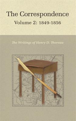 The Correspondence of Henry D. Thoreau: Volume 2: 1849-1856 - Thoreau, Henry David, and Hudspeth, Robert N (Editor), and Witherell, Elizabeth Hall